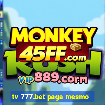 tv 777.bet paga mesmo